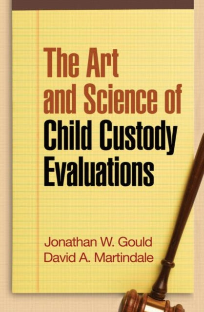 Book cover of: Art and Science of Child Custody Evaluations. By: Jonathan W. Gould