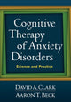 Book cover of: Cognitive Therapy of Anxiety Disorders. By: Clark, David A.