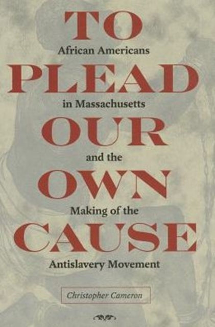 Book cover of: To Plead Our Own Cause. By: Cristopher Cameron