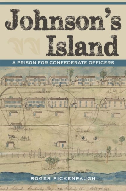 Book cover of: Johnson’s Island. By: Roger Pickenpaugh