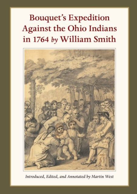 Bouquet’s Expedition Against the Ohio Indians in 1764 by William Smith