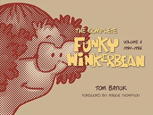 Book cover of: Complete Funky Winkerbean, Volume 5, 1984–1986. By: Tom Batiuk