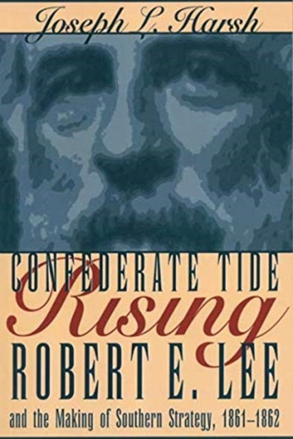 Book cover of: Confederate Tide Rising. By: Joseph L. Harsh