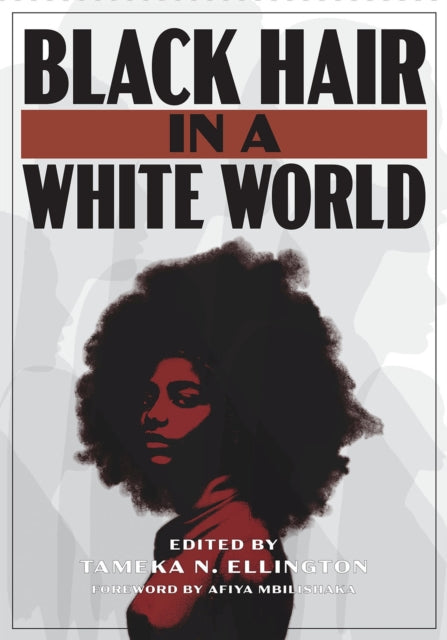 Book cover of: Black Hair in a White World. By: Tameka N. Ellington