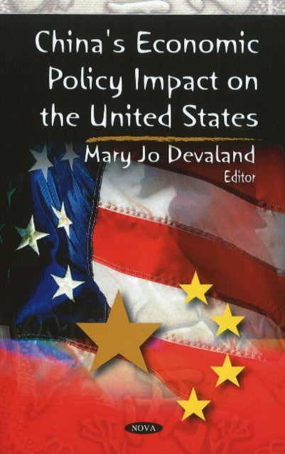 Book cover of: China's Economic Policy Impact on the United States. By: Mary Jo Devaland