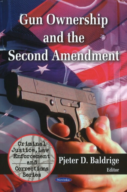 Book cover of: Gun Ownership & the Second Emendment. By: Pjeter D. Baldrige