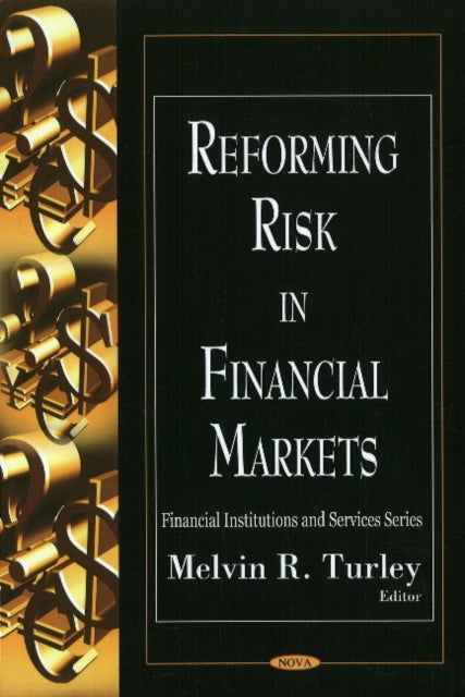 Book cover of: Reforming Risk in Financial Markets. By: Melvin R. Turley