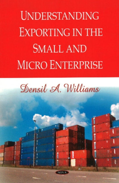 Book cover of: Understanding Exporting in the Small & Micro Enterprise. By: Densil A. Williams