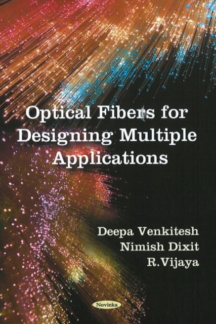 Book cover of: Optical Fibers for Designing Multiple Applications. By: Deepa Venkitesh