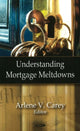 Book cover of: Understanding Mortgage Meltdowns. By: Arlene V. Carey