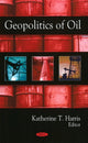 Book cover of: Geopolitics of Oil. By: Katherine T. Harrisá