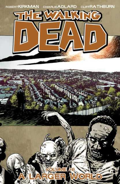 Book cover of: Walking Dead Volume 16: A Larger World