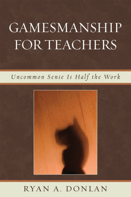 Book cover of: Gamesmanship for Teachers. By: Ryan A. Donlan