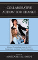 Book cover of: Collaborative Action for Change. By: Margaret Schmidt