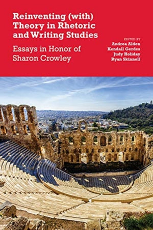 Reinventing (with) Theory in Rhetoric and Writing Studies