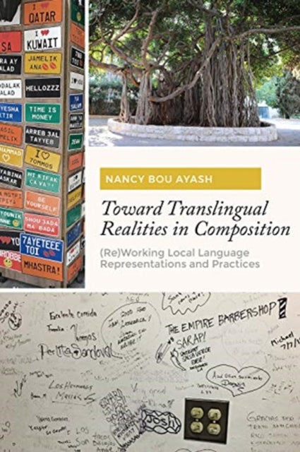 Book cover of: Toward Translingual Realities in Composition. By: Nancy Bou Ayash