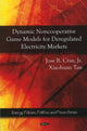 Book cover of: Dynamic Noncooperative Game Models for Deregulated Electricity Markets. By: Jose B. Cruz