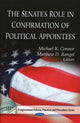 Book cover of: Senate's Role in Confirmation of Political Appointees. By: Michael K. Connor