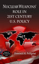 Book cover of: Nuclear Weapons' Role in 21st Century U.S Policy. By: Dominick R. Pelligrini
