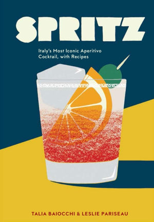Spritz, Italy's Most Iconic Aperitivo Cocktail, with Recipes