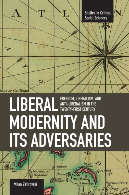 Book cover of: Liberal Modernity And Its Adversaries: Freedom, Liberalism And Anti-liberalism In The 21st Century. By: Milan Zafirovski
