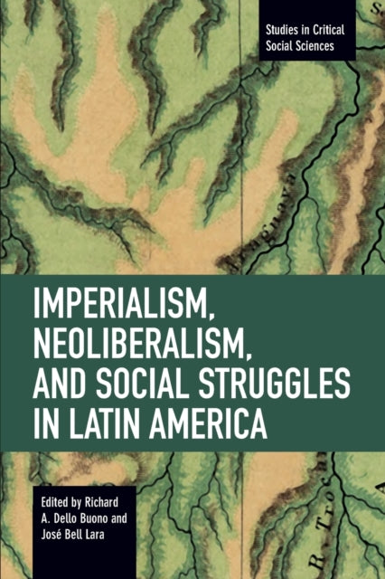 Book cover of: Imperialism, Neoliberalism, And Social Struggles In Latin America. By: Richard Alan Dello Buono