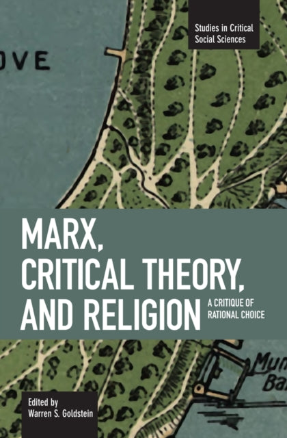 Book cover of: Marx, Critical Theory And Religion: A Critique Of Rational Choice. By: Warren S. Goldstein