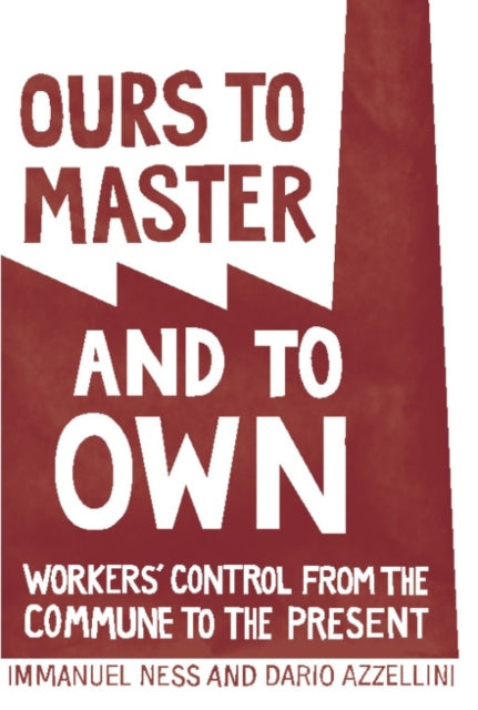Book cover of: Ours To Master And To Own. By: Immanuel Ness