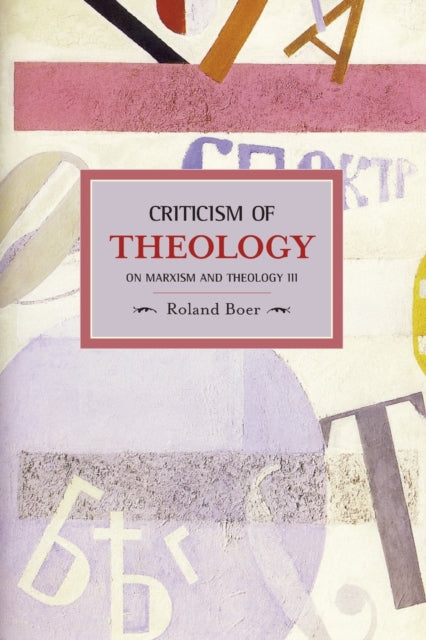 Book cover of: Criticism Of Theology: Marxism And Theology Iii. By: Roland Boer