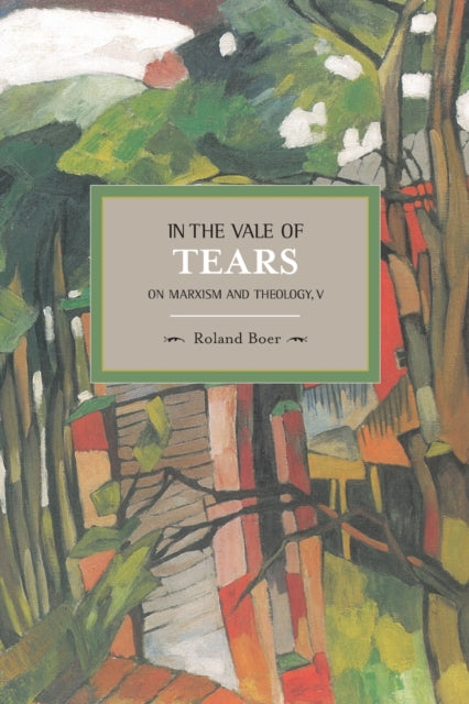 Book cover of: In The Vale Of Tears: On Marxism And Theology, V. By: Roland Boer