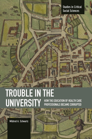 Trouble In The University: How The Education Of Health Care Professionals Became Corrupted