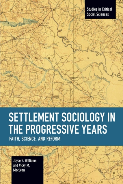 Book cover of: Settlement Sociology In Progressive Years: Faith, Science, And Reform. By: Joyce E. Williams
