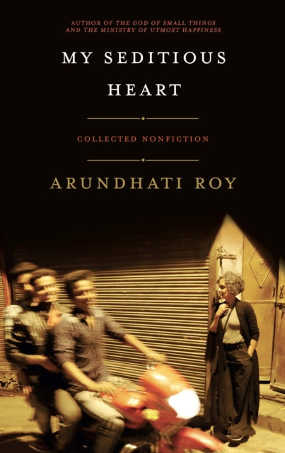 Book cover of: My Seditious Heart. By: Arundhati Roy