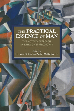 Practical Essence Of Man: The 'activity Approach' In Late Soviet Philosophy