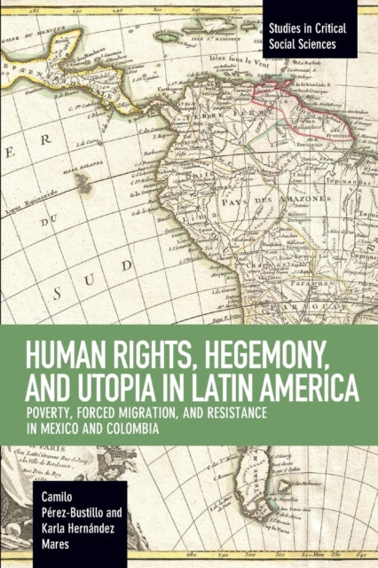 Book cover of: Human Rights, Hegemony, And Utopia In Latin America. By: Camilo Pérez-Bustillo