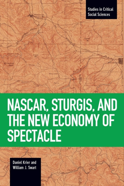 Book cover of: Nascar, Sturgis, And The New Economy Of Spectacle. By: Daniel Krier