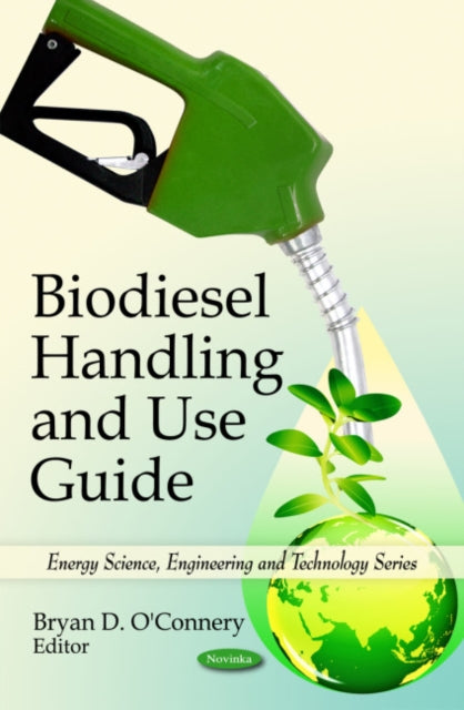 Book cover of: Biodiesel Handling & Use Guide. By: Bryan D. O'Connery