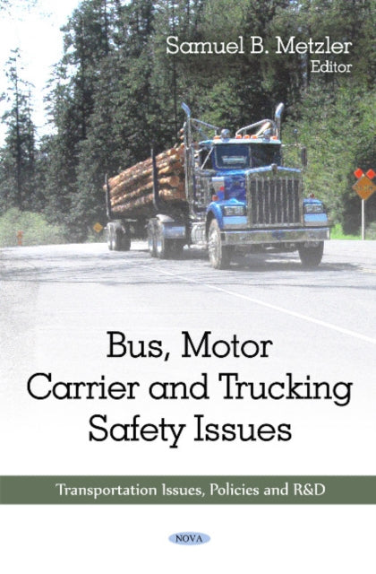 Book cover of: Bus, Motor Carrier & Trucking Safety Issues. By: Samuel B. Metzler