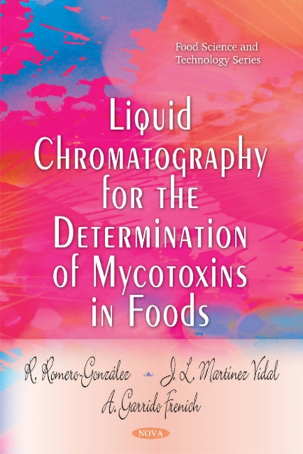 Book cover of: Liquid Chromatography for the Determination of Mycotoxins in Foods. By: R. Romero-González