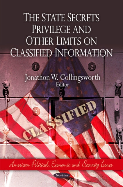 Book cover of: State Secrets Privilege & Other Limits on Classified Information. By: Jonathon W. Collingsworth