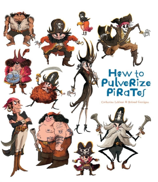 Book cover of: How to Pulverize Pirates. By: Catherine Leblanc