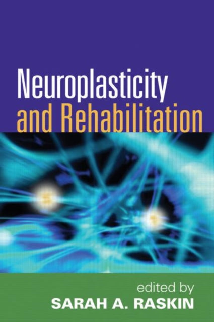 Book cover of: Neuroplasticity and Rehabilitation. By: Sarah A. Raskin
