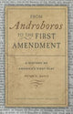 Book cover of: From Androboros to the First Amendment. By: Peter A. Davis