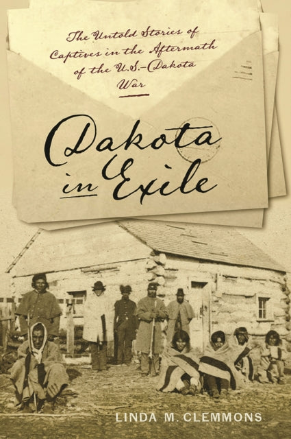 Book cover of: Dakota in Exile. By: Linda M. Clemmons