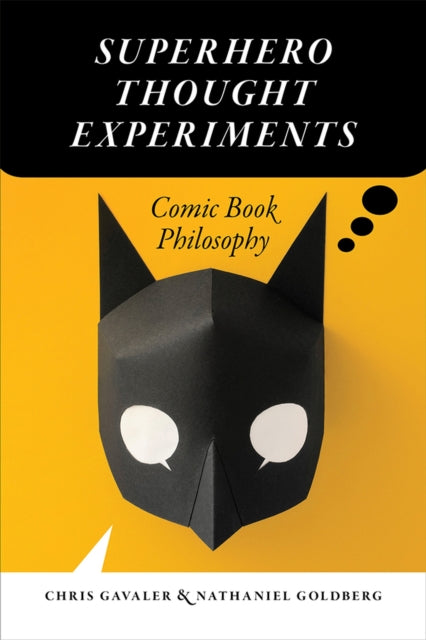Book cover of: Superhero Thought Experiments. By: Chris Gavaler
