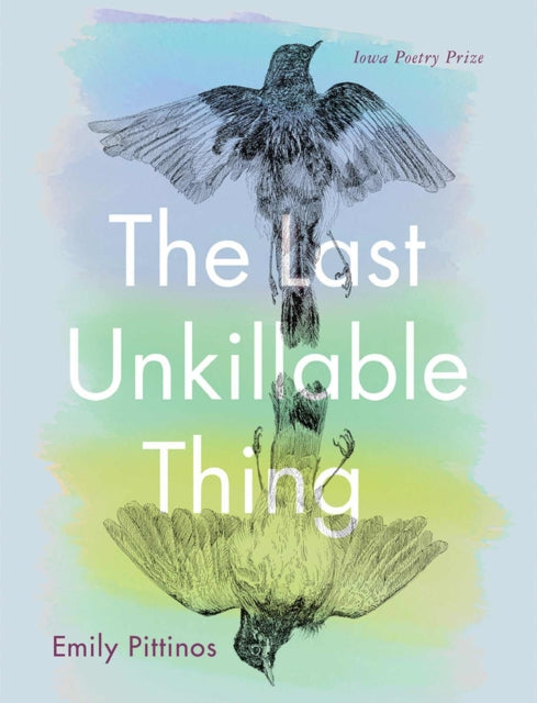 Book cover of: Last Unkillable Thing. By: Emily Pittinos