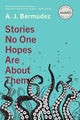 Book cover of: Stories No One Hopes Are about Them. By: A. J. Bermudez