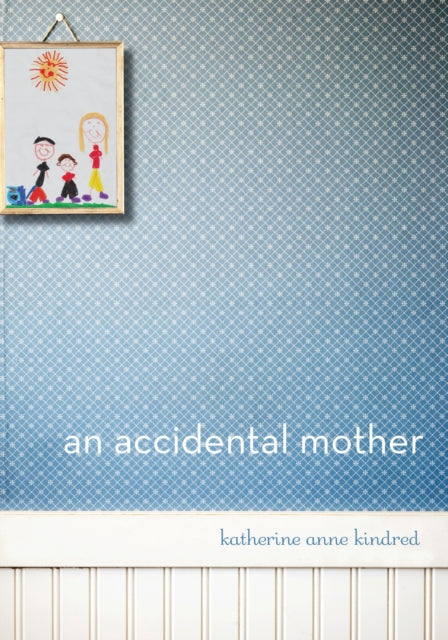 Book cover of: Accidental Mother. By: Katherine Anne Kindred