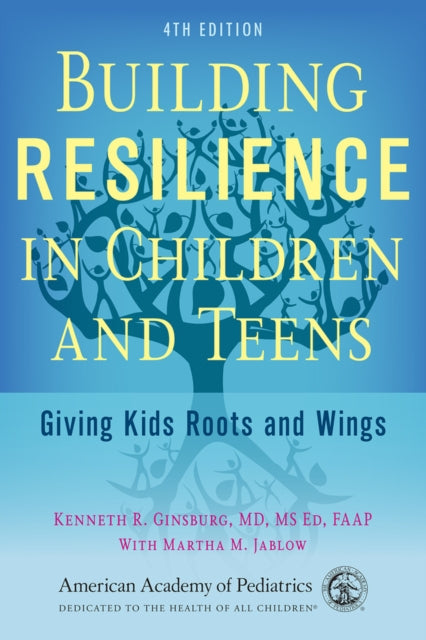 Book cover of: Building Resilience in Children and Teens. By: Kenneth R. Ginsburg