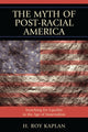Book cover of: Myth of Post-Racial America. By: H. Roy Kaplan